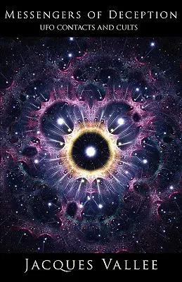 Mesageri ai înșelăciunii: Contacte și culte OZN - Messengers of Deception: UFO Contacts and Cults