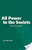 Toată puterea pentru soviete: Lenin 1914-1917 (Vol. 2) - All Power to the Soviets: Lenin 1914-1917 (Vol. 2)