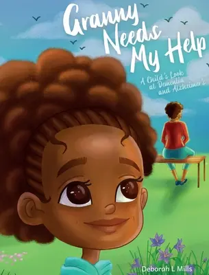 Bunica are nevoie de ajutorul meu: O privire de copil asupra demenței și a bolii Alzheimer - Granny Needs My Help: A Child's Look at Dementia and Alzheimer's