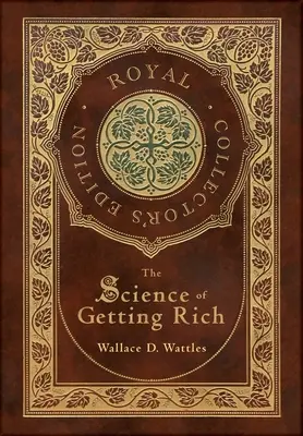 Știința de a deveni bogat (Ediție de colecție regală) (Case Laminate Hardcover with Jacket) - The Science of Getting Rich (Royal Collector's Edition) (Case Laminate Hardcover with Jacket)