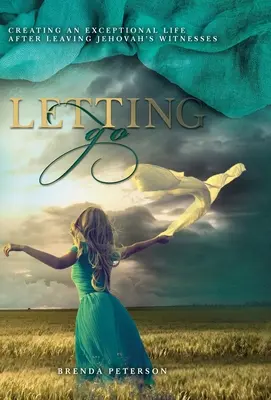 Letting Go: Crearea unei vieți excepționale după părăsirea Martorilor lui Iehova - Letting Go: Creating an Exceptional Life After Leaving Jehovah's Witnesses