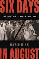 Șase zile în august: The Story of Stockholm Syndrome - Six Days in August: The Story of Stockholm Syndrome