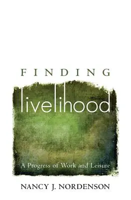 Finding Livelihood: Un progres al muncii și timpului liber - Finding Livelihood: A Progress of Work and Leisure