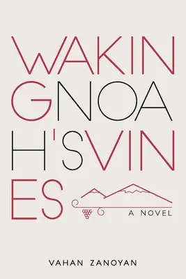 Trezirea viilor lui Noe - Waking Noah's Vines
