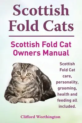 Pisici Scottish Fold. Scottish Fold Cat Owners Manual. Scottish Fold Cat Îngrijire, personalitate, îngrijire, sănătate și hrănire Toate incluse. - Scottish Fold Cats. Scottish Fold Cat Owners Manual. Scottish Fold Cat Care, Personality, Grooming, Health and Feeding All Included.