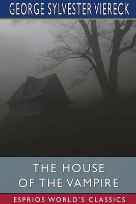 Casa vampirului (Esprios Classics) - The House of the Vampire (Esprios Classics)