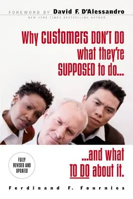 De ce clienții nu fac ceea ce ar trebui să facă și ce trebuie să facem în această privință - Why Customers Don't Do What They're Supposed to and What to Do about It