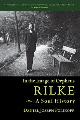 Rilke, o istorie a sufletului: În chipul lui Orfeu - Rilke, a Soul History: In the Image of Orpheus