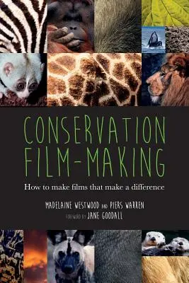 Realizarea de filme de conservare: Cum să realizați filme care fac diferența - Conservation Film-making: How to make films that make a difference