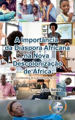 A Importncia da Dispora Africana na NOVA DESCOLONIZAZAO DE FRICA - CAPA DURA - A Importncia da Dispora Africana na NOVA DESCOLONIZAO DE FRICA - CAPA DURA