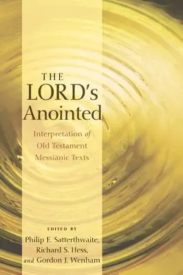 Unsul Domnului: Interpretarea textelor mesianice din Vechiul Testament - The Lord's Anointed: Interpretation of Old Testament Messianic Texts