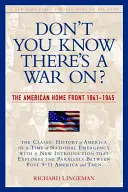 Don't You Know There's a War On?: The American Home Front, 1941-1945