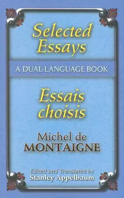 Eseuri selectate/Essais Choisis: A Dual-Language Book - Selected Essays/Essais Choisis: A Dual-Language Book