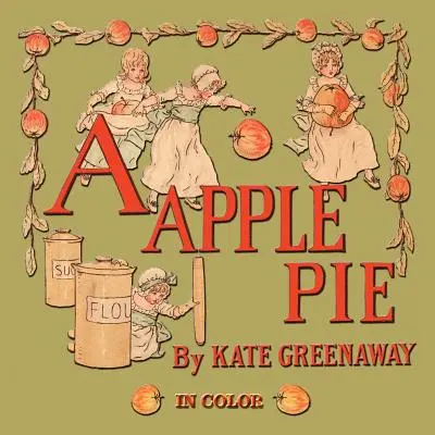 O plăcintă cu mere - ilustrată în culori - A Apple Pie - Illustrated In Color