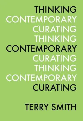 Gândirea contemporană Curating - Thinking Contemporary Curating