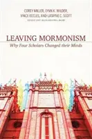 Părăsirea mormonismului: De ce patru cercetători și-au schimbat părerea - Leaving Mormonism: Why Four Scholars Changed Their Minds