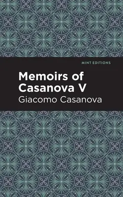 Memoriile lui Casanova Volumul V - Memoirs of Casanova Volume V
