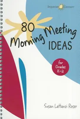 80 de idei de întâlniri de dimineață pentru clasele K-2 - 80 Morning Meeting Ideas for Grades K-2