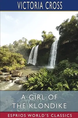 O fată din Klondike (Esprios Classics) - A Girl of the Klondike (Esprios Classics)