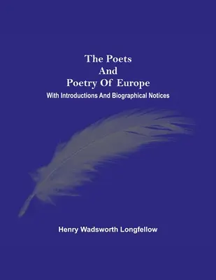 The Poets And Poetry Of Europe. Cu introduceri și note biografice - The Poets And Poetry Of Europe. With Introductions And Biographical Notices