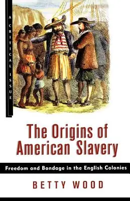 Originile sclaviei americane: Libertate și sclavie în coloniile engleze - The Origins of American Slavery: Freedom and Bondage in the English Colonies
