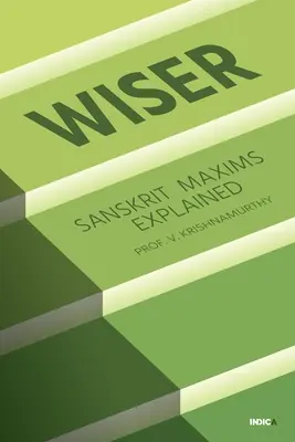 Wiser: Explicarea maximelor sanscrite - Wiser: Sanskrit Maxims Explained