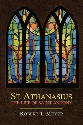 St. Athanasius: Viața Sfântului Antonie (The Life of St. Anthony) - St. Athanasius: The Life of St. Anthony