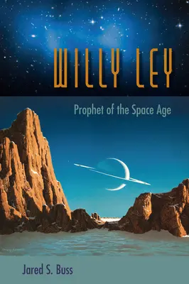 Willy Ley: Profet al erei spațiale - Willy Ley: Prophet of the Space Age