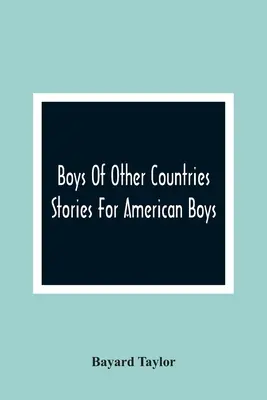 Boys Of Other Countries; Povești pentru băieții americani - Boys Of Other Countries; Stories For American Boys