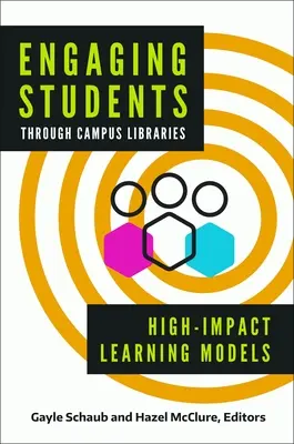 Implicarea studenților prin intermediul bibliotecilor din campus: Modele de învățare de mare impact - Engaging Students Through Campus Libraries: High-Impact Learning Models