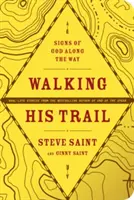 Mergând pe urmele Lui: Semnele lui Dumnezeu de-a lungul drumului - Walking His Trail: Signs of God Along the Way
