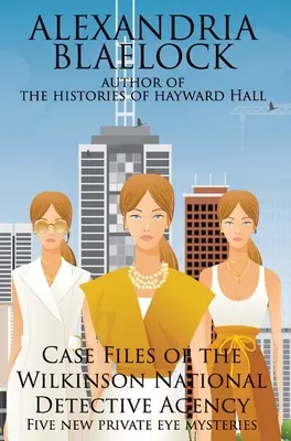Dosare ale Agenției Naționale de Detectivi Wilkinson - Case Files of the Wilkinson National Detective Agency
