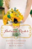 Mires de toamnă: Colecția de nuvele Un an de nunți - Autumn Brides: A Year of Weddings Novella Collection