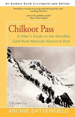 Chilkoot Pass: Ghidul unui excursionist pentru Parcul Național Istoric Klondike Gold Rush - Chilkoot Pass: A Hiker's Guide to the Klondike Gold Rush National Historical Park