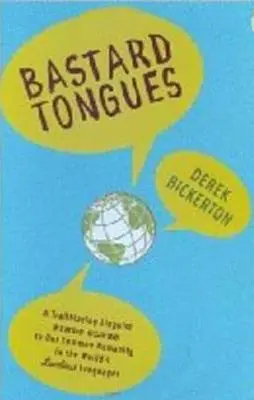 Limbile ticăloase: Un lingvist deschizător de drumuri găsește indicii despre umanitatea noastră comună în cele mai mici limbi ale lumii - Bastard Tongues: A Trailblazing Linguist Finds Clues to Our Common Humanity in the World's Lowliest Languages