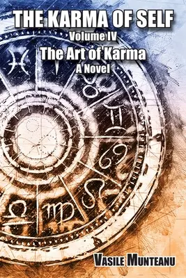 Karma de sine, volumul IV: Arta karmei, un roman - The Karma of Self, Volume IV: The Art of Karma, A Novel