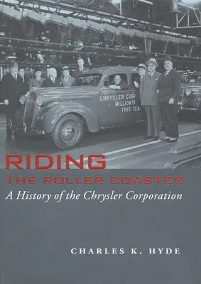 Călătorind în roller coaster: O istorie a corporației Chrysler - Riding the Roller Coaster: A History of the Chrysler Corporation