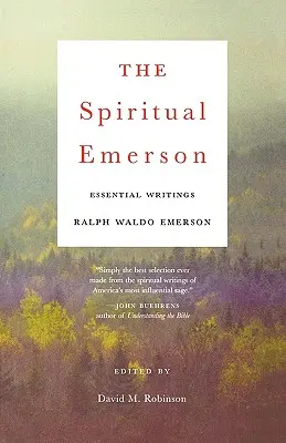 Emerson cel spiritual: Scrieri esențiale - The Spiritual Emerson: Essential Writings