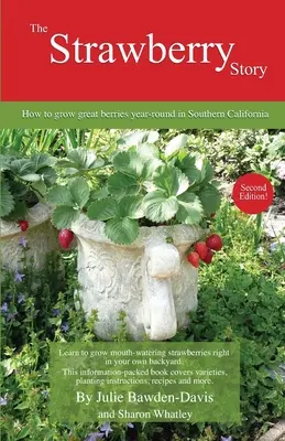Povestea căpșunilor: Cum să cultivi fructe de pădure excelente pe tot parcursul anului în California de Sud - The Strawberry Story: How to grow great berries year-round in Southern California