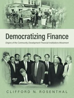 Democratizarea finanțelor: Originile mișcării instituțiilor financiare de dezvoltare comunitară - Democratizing Finance: Origins of the Community Development Financial Institutions Movement