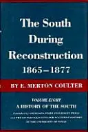 Sudul în timpul reconstrucției, 1865-1877: O istorie a Sudului - The South During Reconstruction, 1865-1877: A History of the South
