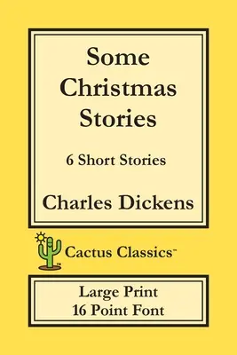 Câteva povești de Crăciun (Cactus Classics Large Print): 6 povestiri scurte; Font de 16 puncte; Text mare; Tip mare - Some Christmas Stories (Cactus Classics Large Print): 6 Short Stories; 16 Point Font; Large Text; Large Type