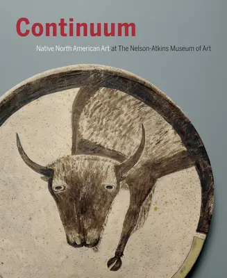 Continuum: Arta nativă nord-americană la Muzeul de Artă Nelson-Atkins - Continuum: Native North American Art at the Nelson-Atkins Museum of Art