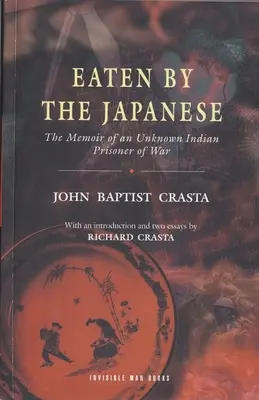 Mâncat de japonezi: Memoriile unui prizonier de război indian necunoscut - Eaten by the Japanese: The Memoir of an Unknown Indian Prisoner of War