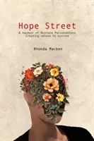 Strada Speranței: O memorialistică a personalităților multiple; crearea de sine pentru a supraviețui - Hope Street: A memoir of Multiple Personalities; creating selves to survive
