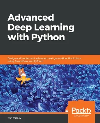 Învățarea profundă avansată cu Python - Advanced Deep Learning with Python