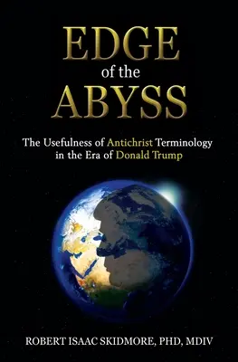 La marginea abisului: Utilitatea terminologiei Antihrist în era lui Donald Trump - Edge of the Abyss: The Usefulness of Antichrist Terminology in the Era of Donald Trump
