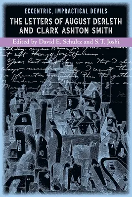 Diavoli excentrici și nepractici: Scrisorile lui August Derleth și Clark Ashton Smith - Eccentric, Impractical Devils: The Letters of August Derleth and Clark Ashton Smith