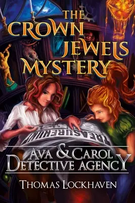 Ava & Carol Detective Agency: The Crown Jewels Mystery: The Crown Jewels Mystery - Ava & Carol Detective Agency: The Crown Jewels Mystery