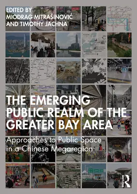 Tărâmul public emergent din Greater Bay Area: Abordări ale spațiului public într-o megaregiune chineză - The Emerging Public Realm of the Greater Bay Area: Approaches to Public Space in a Chinese Megaregion
